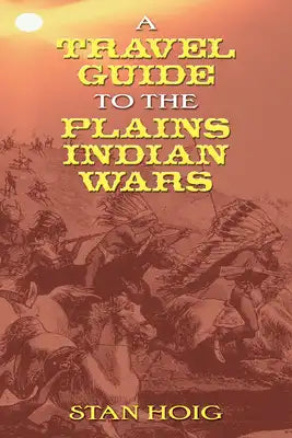 A Travel Guide to the Plains Indian Wars