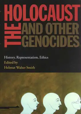 The Holocaust and Other Genocides: History, Representation, Ethics