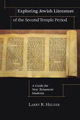 Exploring Jewish Literature of the Second Temple Period: A Guide for New Testament Students