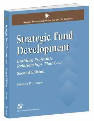 Strategic Fund Development: Building Profitable Relationships That Last: Building Profitable Relationships That Last