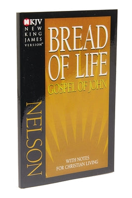 Bread of Life Gospel of John-NKJV: With Notes for Christian Living
