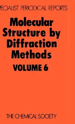 Molecular Structure by Diffraction Methods: Volume 6