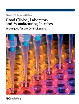 Good Clinical, Laboratory and Manufacturing Practices: Techniques for the Qa Professional