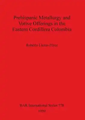 Prehispanic metallurgy and votive offerings in the Eastern Cordillera Colombia