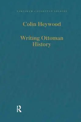 Writing Ottoman History: Documents and Interpretations