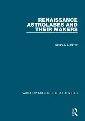 Renaissance Astrolabes and Their Makers