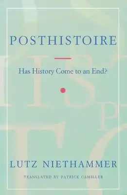 Posthistoire: Has History Come to an End?