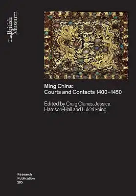 Ming China: Courts and Contacts 1400-1450