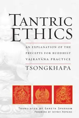 Tantric Ethics: An Explanation of the Precepts for Buddhist Vajrayana Practice