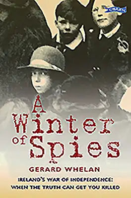 A Winter of Spies: Ireland's War of Independence: When the Truth Can Get You Killed