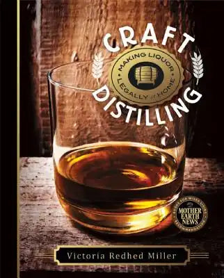 Craft Distilling: Making Liquor Legally at Home