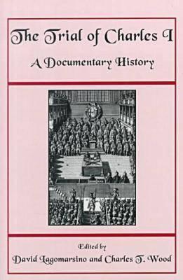 The Trial of Charles I: A Documentary History
