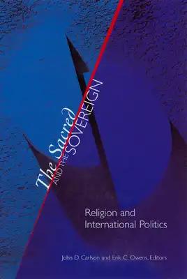 The Sacred and the Sovereign: Religion and International Politics