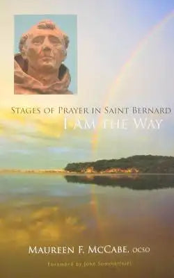 I Am the Way: Stages of Prayer in Saint Bernard Volume 28