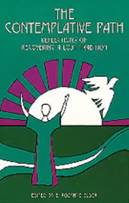 The Contemplative Path: Rediscovering a Lost Tradition Volume 147
