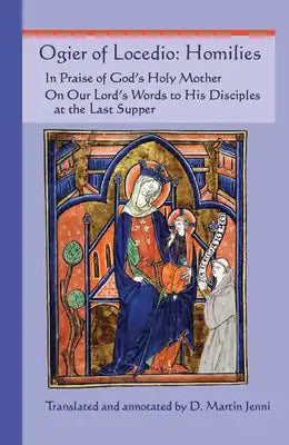 Homilies: In Praise of God's Holy Mother; On Our Lord's Words to His Disciples at the Last Supper Volume 70