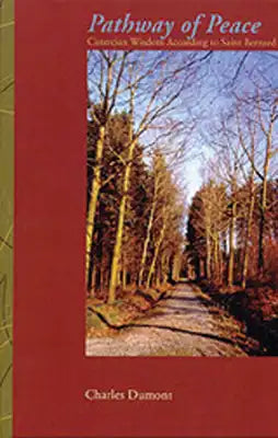Pathway of Peace: Cistercian Wisdom According to Saint Bernard Volume 187