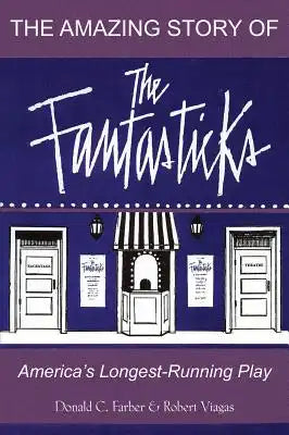The Amazing Story of the Fantasticks: America's Longest-Running Play