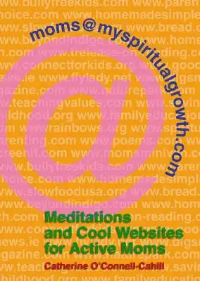 Moms@myspiritualgrowth.com: Meditations and Cool Websites for Active Moms