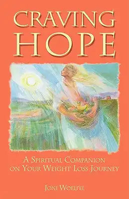 Craving Hope: A Spiritual Companion on Your Weight Loss Journey