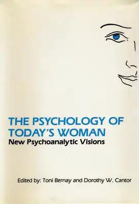 The Psychology of Today's Woman: New Psychoanalytic Visions