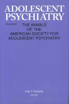 Adolescent Psychiatry, V. 26: Annals of the American Society for Adolescent Psychiatry