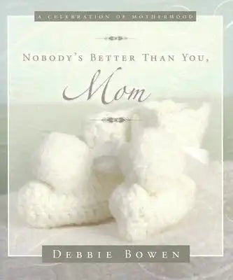 Nobody's Better Than You Mom