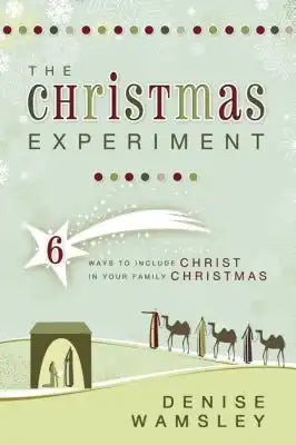 The Christmas Experiment: 6 Ways to Include Christ in Your Family Christmas