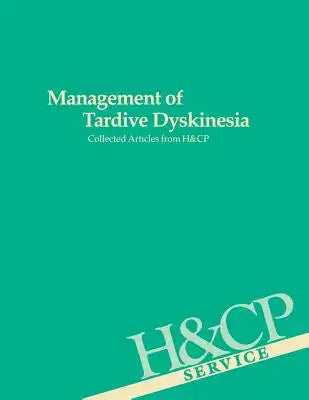 Management of Tardive Dyskinesia: Collected Articles from Hospital and Community Psychiatry