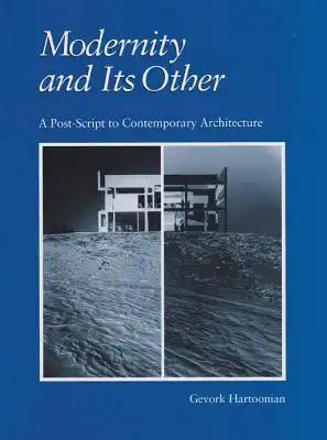 Modernity and Its Other: A Post-Script to Contemporary Architecture Volume 3