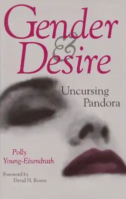 Gender and Desire: Uncursing Pandora Volume 6