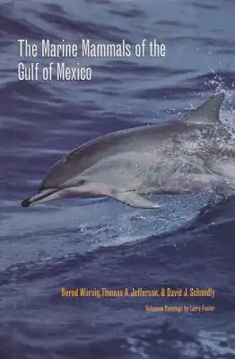 The Marine Mammals of the Gulf of Mexico: Volume 26