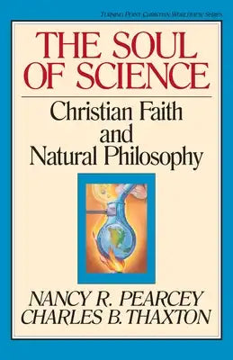 The Soul of Science: Christian Faith and Natural Philosophy Volume 16