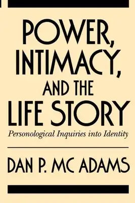 Power, Intimacy, and the Life Story: Personological Inquiries Into Identity
