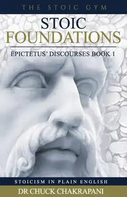 Stoic Foundations: Epictetus' Discourses Book 1
