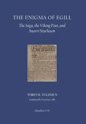 The Enigma of Egill: The Saga, the Viking Poet, and Snorri Sturluson