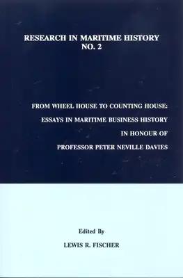 From Wheel House to Counting House: Essays in Maritime Business History in Honour of Professor Peter Neville Davies