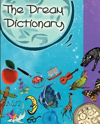 The Dream Dictionary: Symbols and their Interpretations