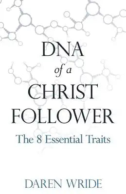 DNA of a Christ Follower: The 8 Essential Traits