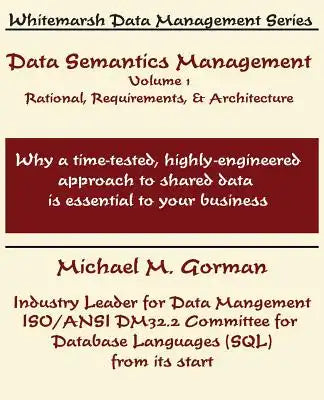 Data Semantics Management, Volume 1, Rationale, Requirements, and Architecture