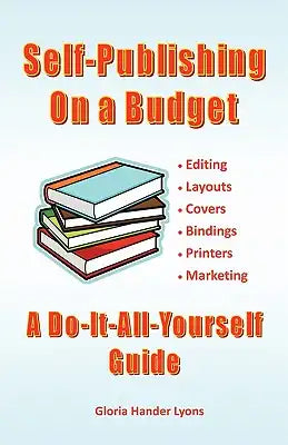 Self-Publishing On A Budget: A Do-It-All-Yourself Guide