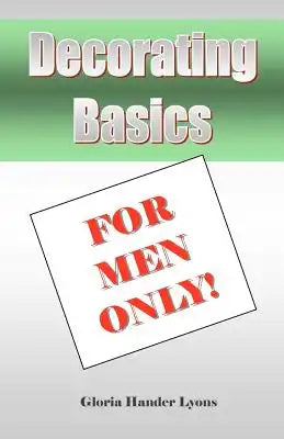 Decorating Basics For Men Only!