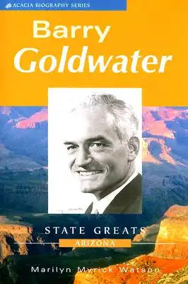 Barry Goldwater: State Greats Arizona
