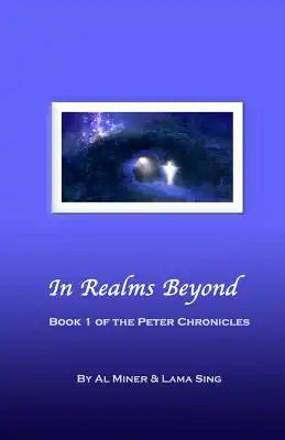 In Realms Beyond: Book One Of The Peter Chronicles