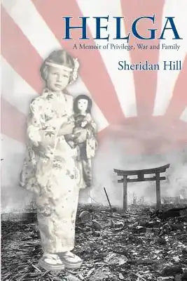 Helga: A Memoir of Privilege, War and Family