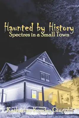 Haunted By History: Spectres in a Small Town