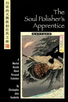 The Soul Polisher's Apprentice: A Martial Kumite About Personal Evolution