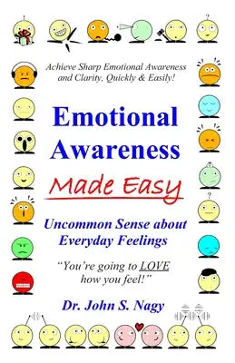 Emotional Awareness Made Easy: Uncommon Sense about Everyday Feelings
