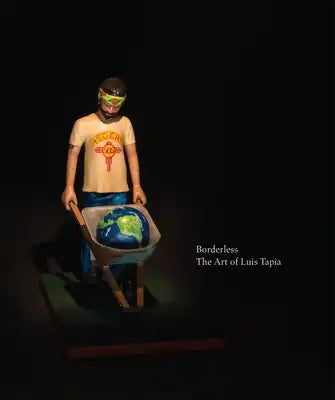 Borderless: The Art of Luis Tapia
