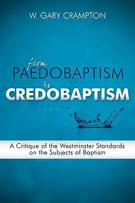 From Paedobaptism to Credobaptism